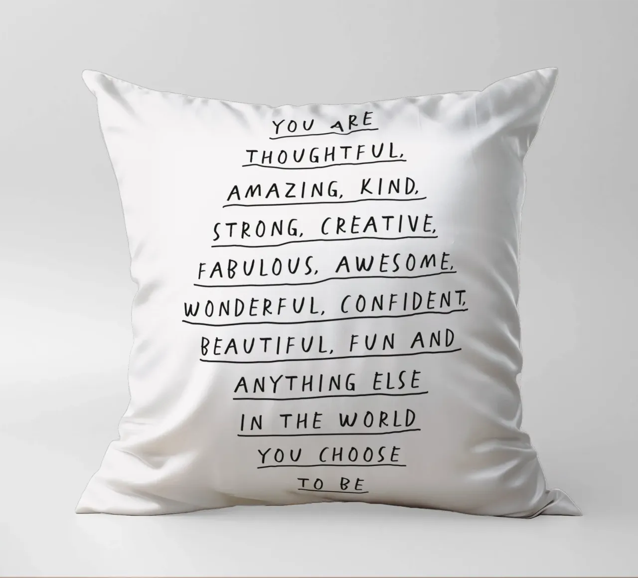 You Are Thoughtful, Creative, Kind, Wonderful and Beautiful decorative cushion by THE MOTIVATED TYPE