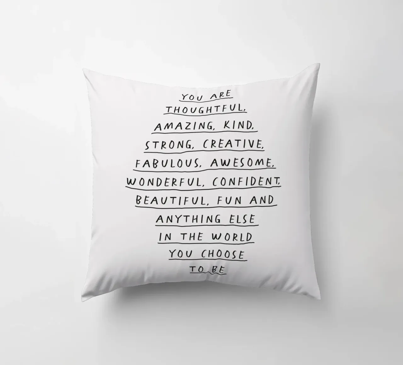 You Are Thoughtful, Creative, Kind, Wonderful and Beautiful decorative cushion by THE MOTIVATED TYPE