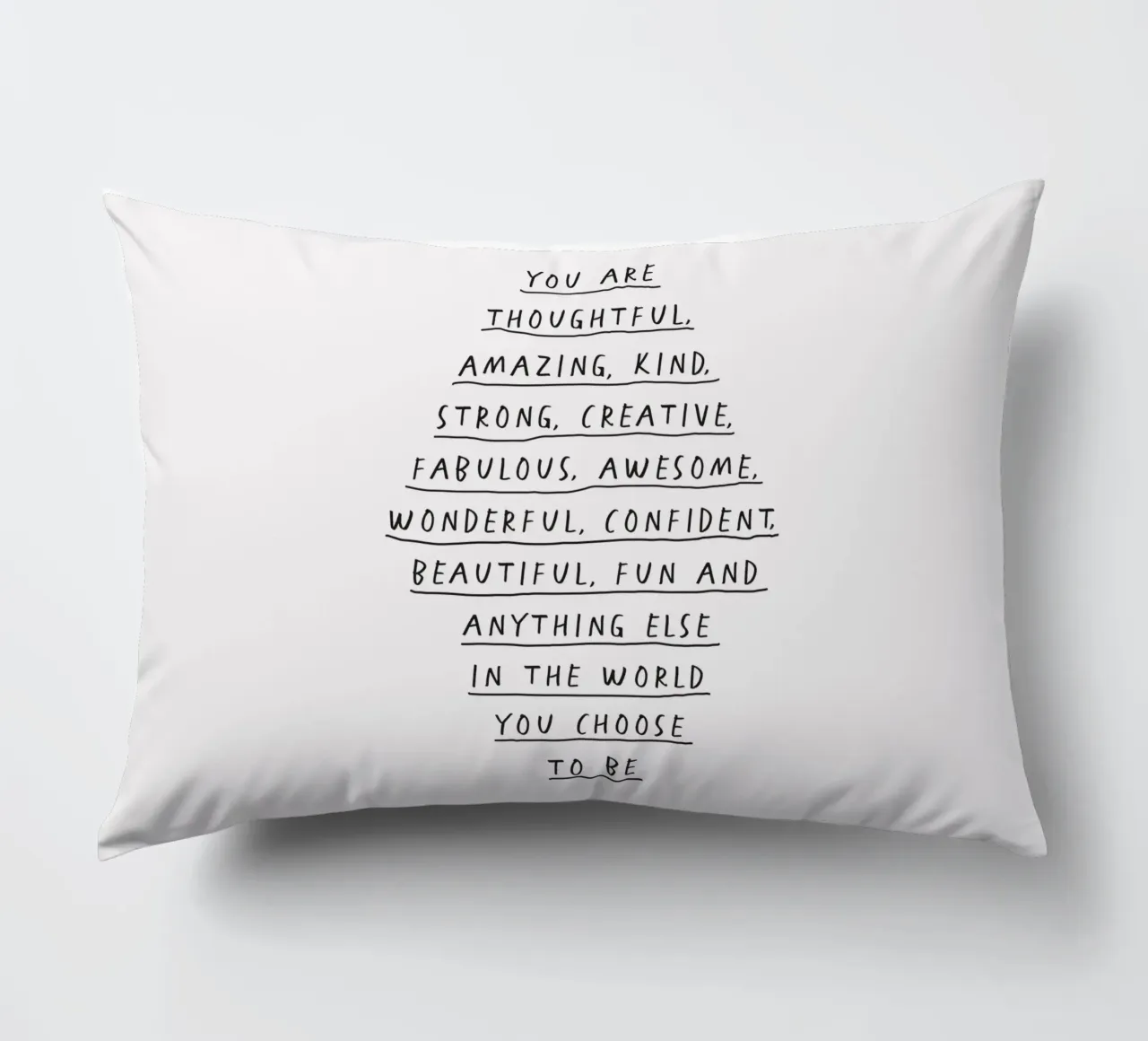 You Are Thoughtful, Creative, Kind, Wonderful and Beautiful decorative cushion by THE MOTIVATED TYPE