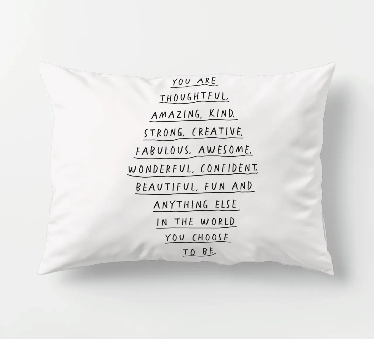 You Are Thoughtful, Creative, Kind, Wonderful and Beautiful decorative cushion by THE MOTIVATED TYPE