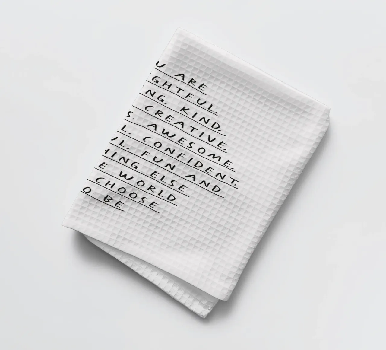 Vous êtes réfléchi(e), créatif(ve), gentil(le), merveilleux(se) et beau(se) torchon de THE MOTIVATED TYPE