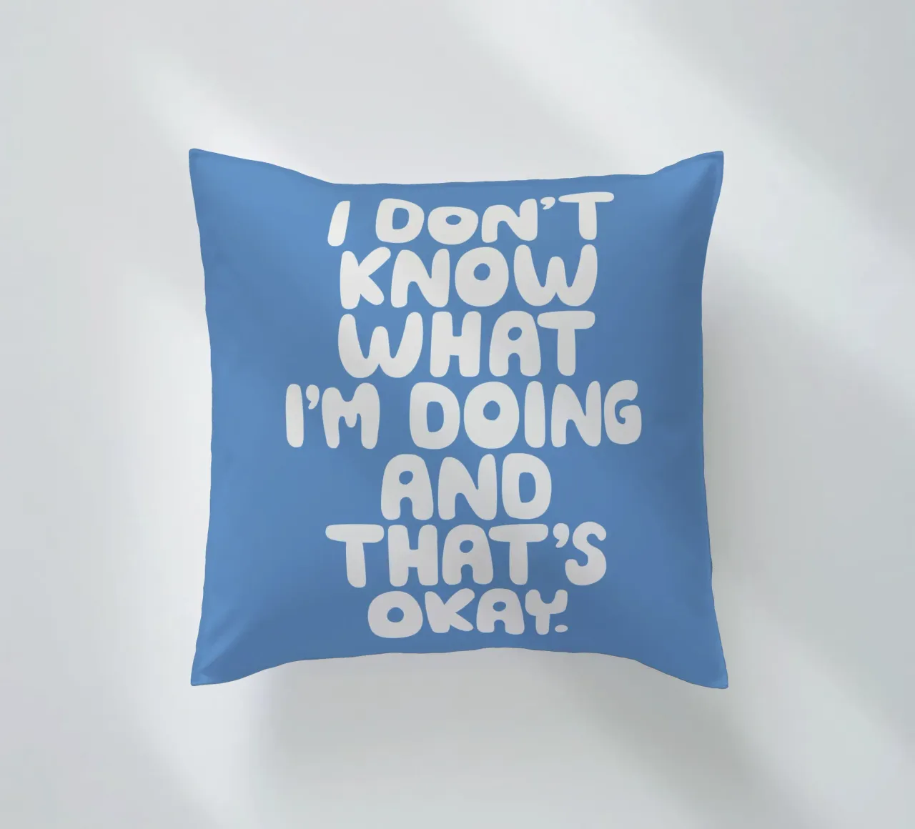 I Don't Know What I'm Doing and That's Okay Whimsical Design decorative cushion by THE MOTIVATED TYPE