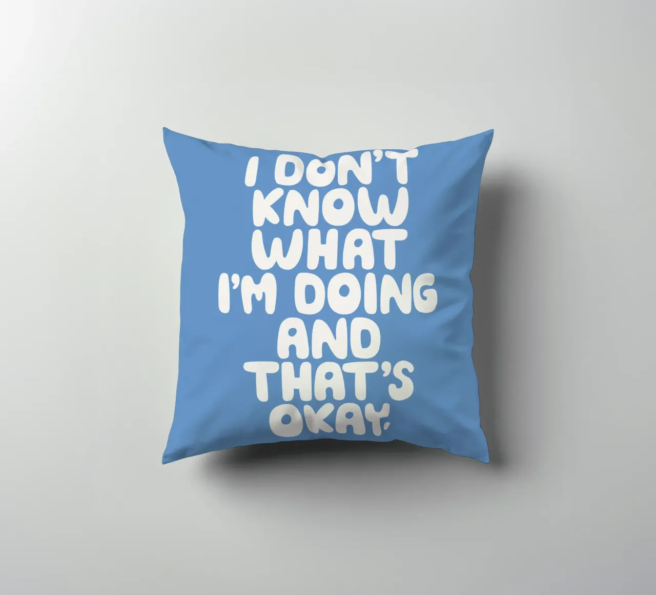I Don't Know What I'm Doing and That's Okay Whimsical Design decorative cushion by THE MOTIVATED TYPE