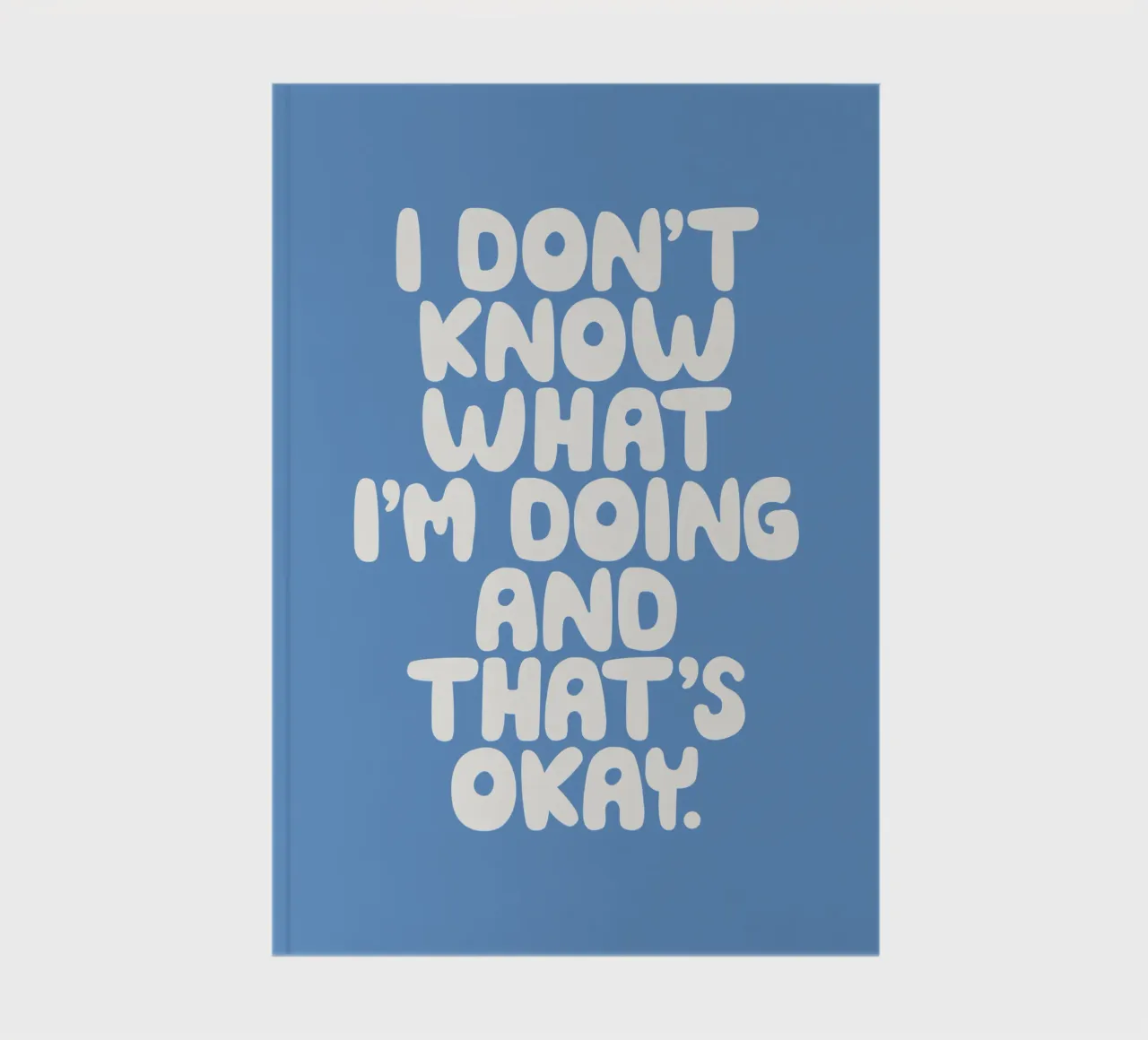 I Don't Know What I'm Doing and That's Okay Whimsical Design notebook by THE MOTIVATED TYPE