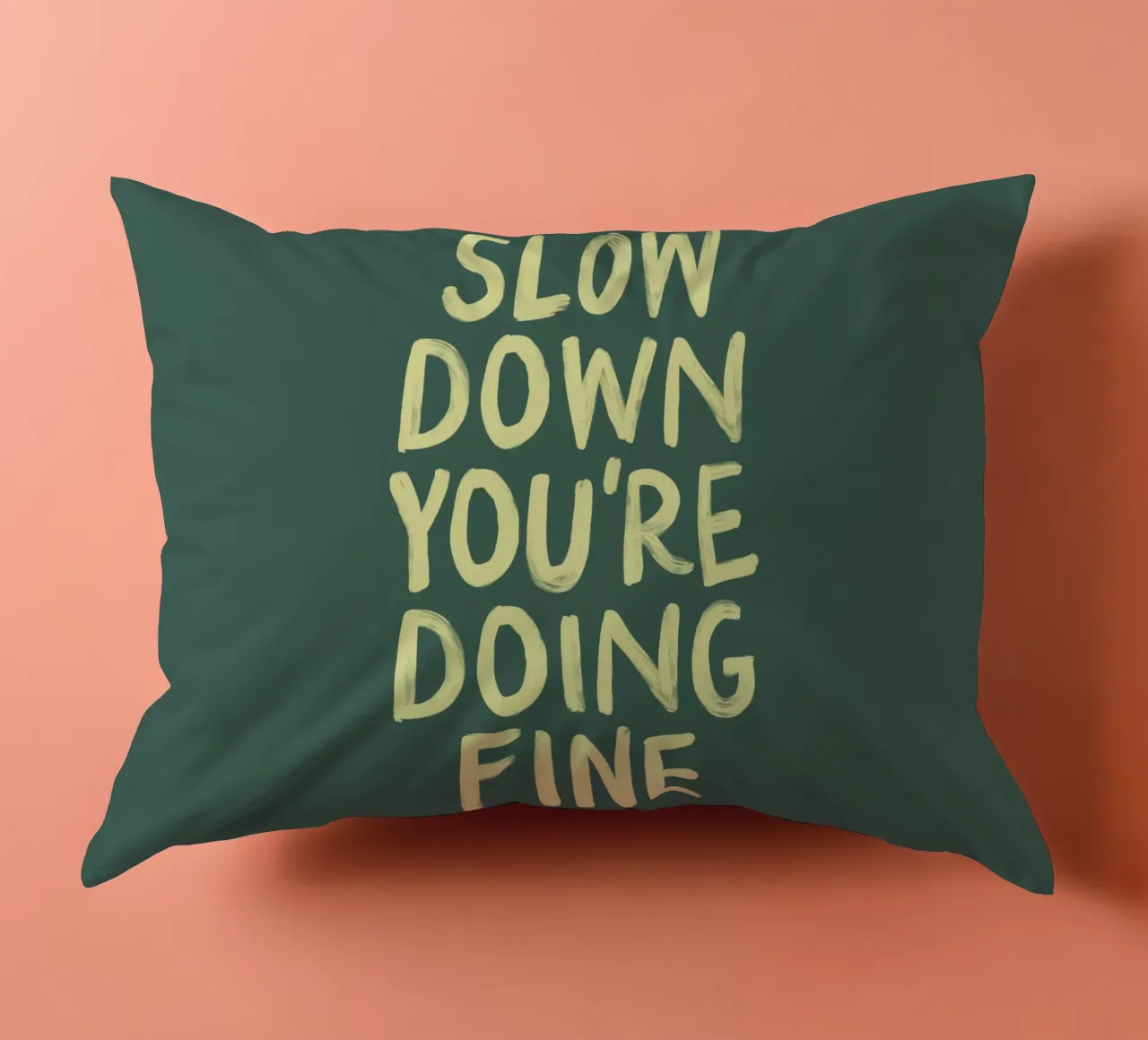 Slow Down You're Doing Fine Encouraging Motivational Quote decorative cushion by THE MOTIVATED TYPE