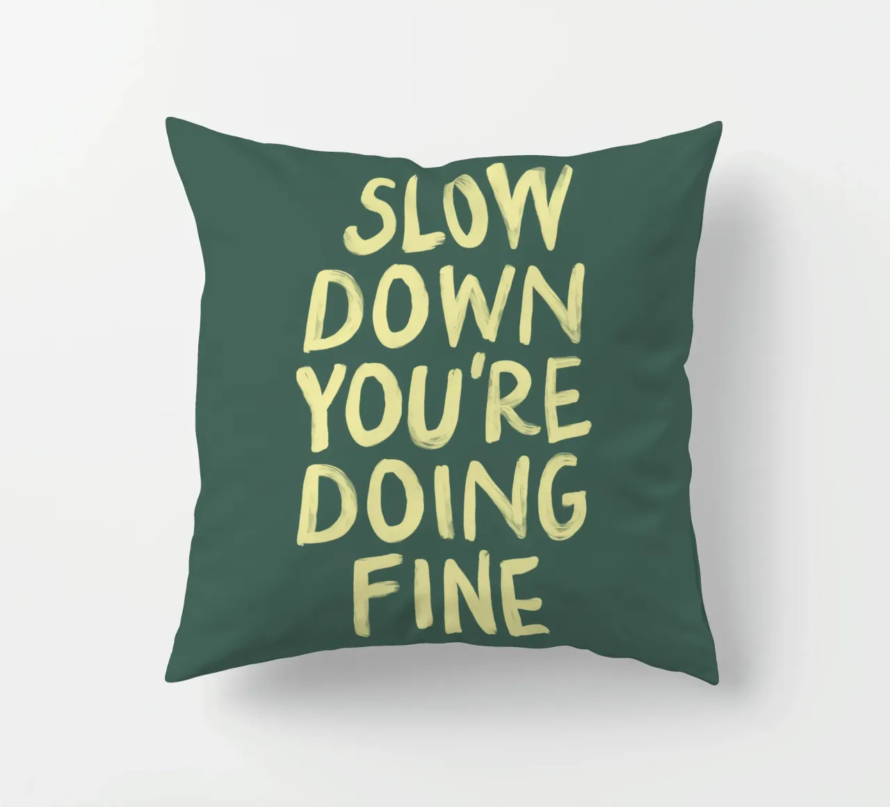 Slow Down You're Doing Fine Encouraging Motivational Quote decorative cushion by THE MOTIVATED TYPE