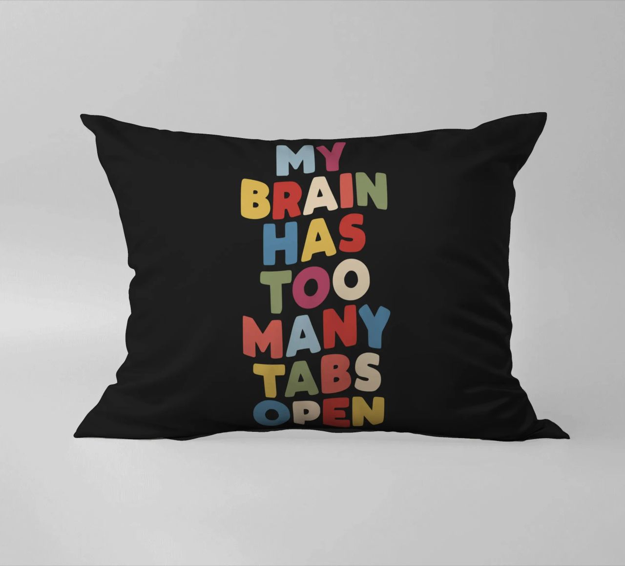 My Brain Has Too Many Tabs Open Typography Quote Print decorative cushion by THE MOTIVATED TYPE