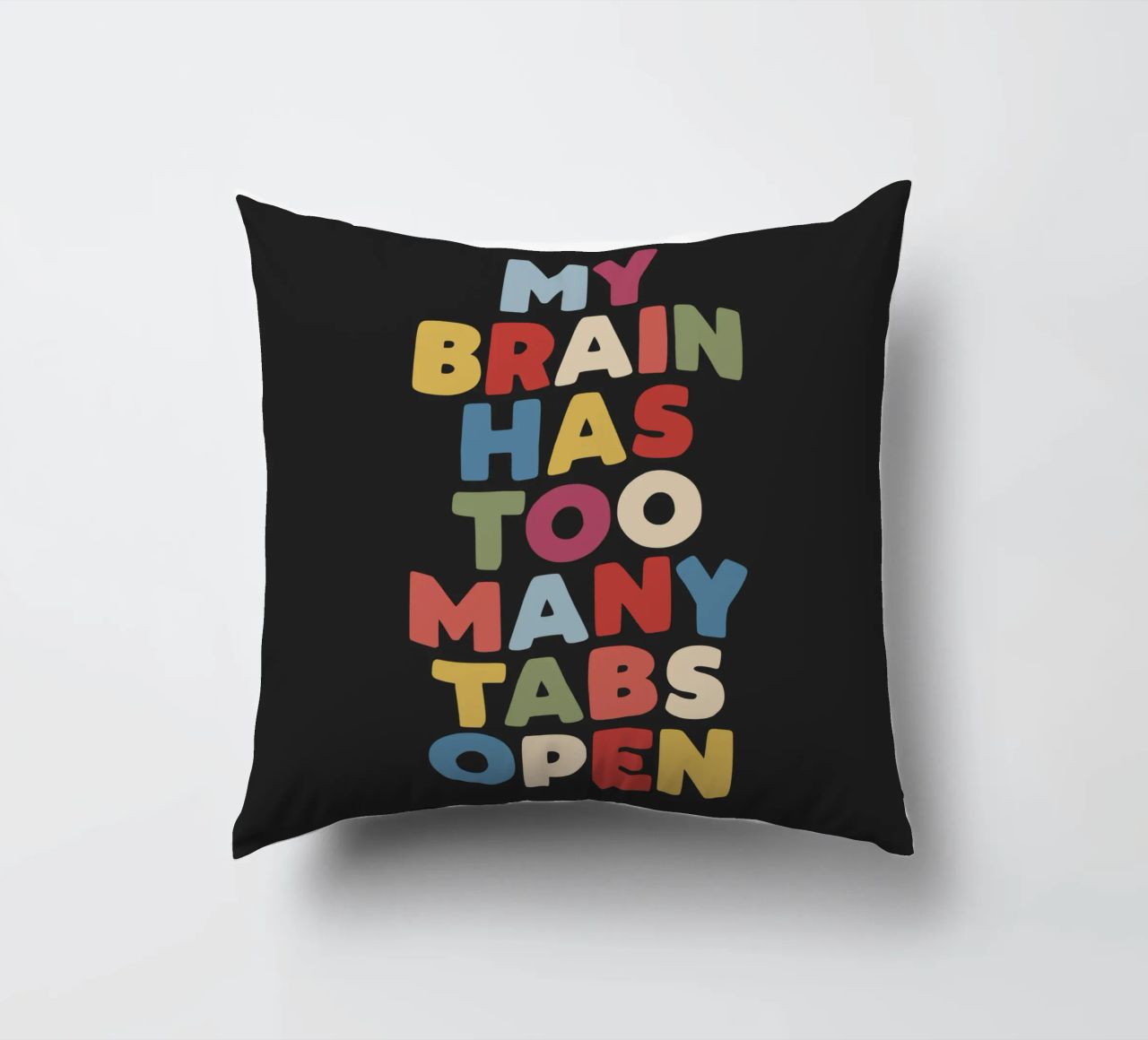 My Brain Has Too Many Tabs Open Typography Quote Print decorative cushion by THE MOTIVATED TYPE