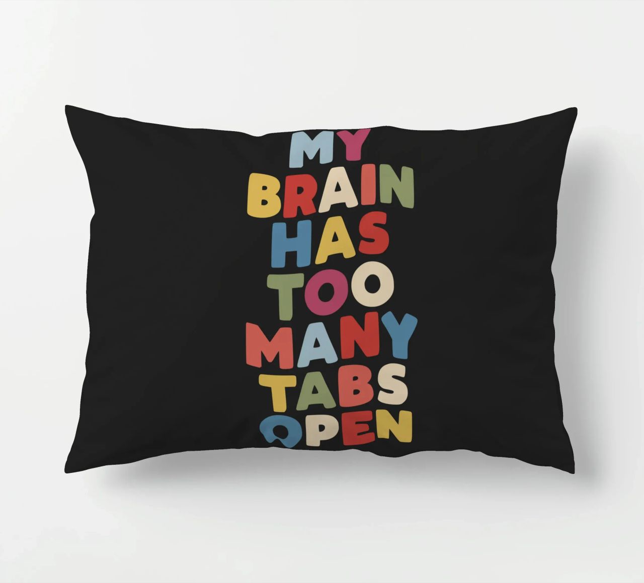 My Brain Has Too Many Tabs Open Typography Quote Print decorative cushion by THE MOTIVATED TYPE