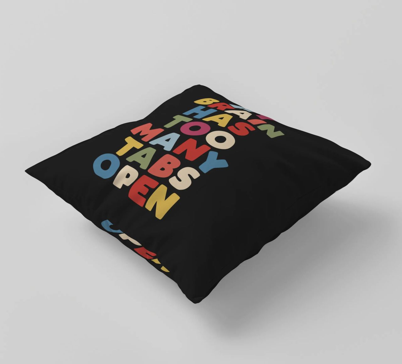 My Brain Has Too Many Tabs Open Typography Quote Print decorative cushion by THE MOTIVATED TYPE