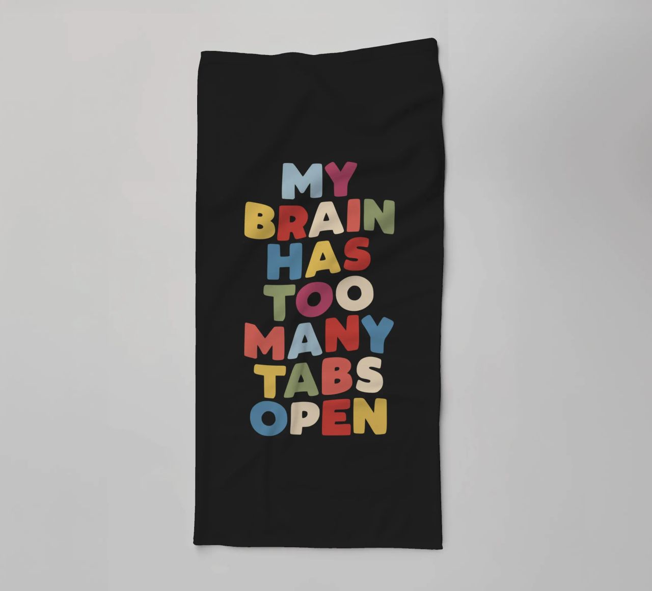 My Brain Has Too Many Tabs Open Typography Quote Print towel by THE MOTIVATED TYPE