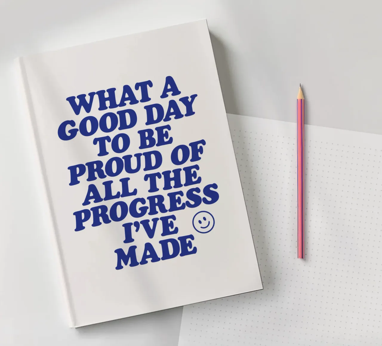 What a Good Day to Be Proud of All the Progress I've Made notebook by THE MOTIVATED TYPE