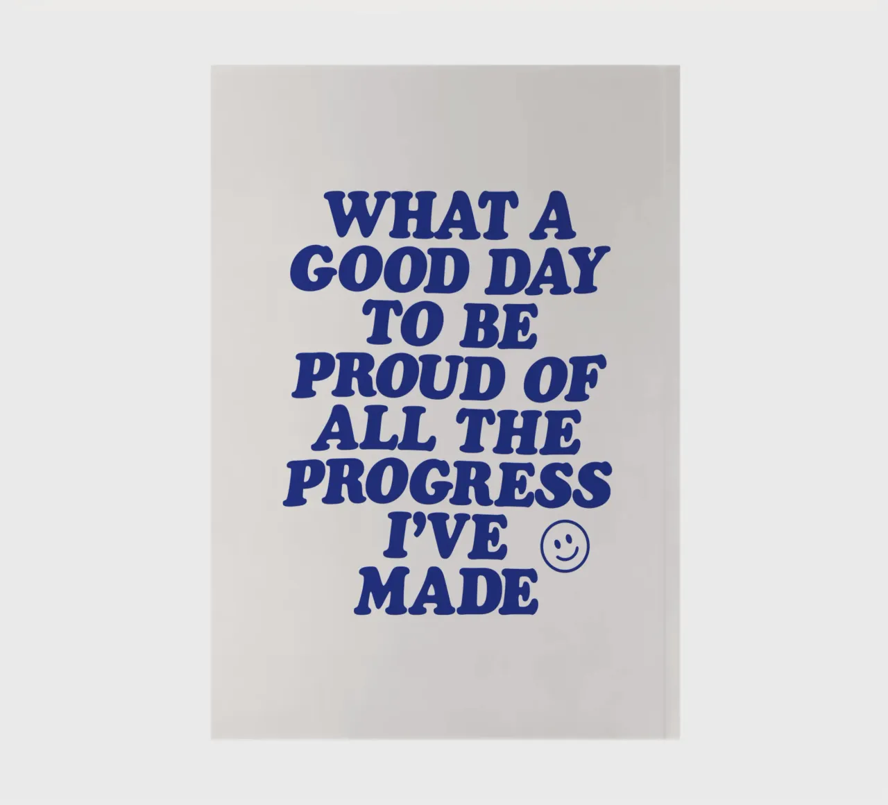 What a Good Day to Be Proud of All the Progress I've Made notebook by THE MOTIVATED TYPE