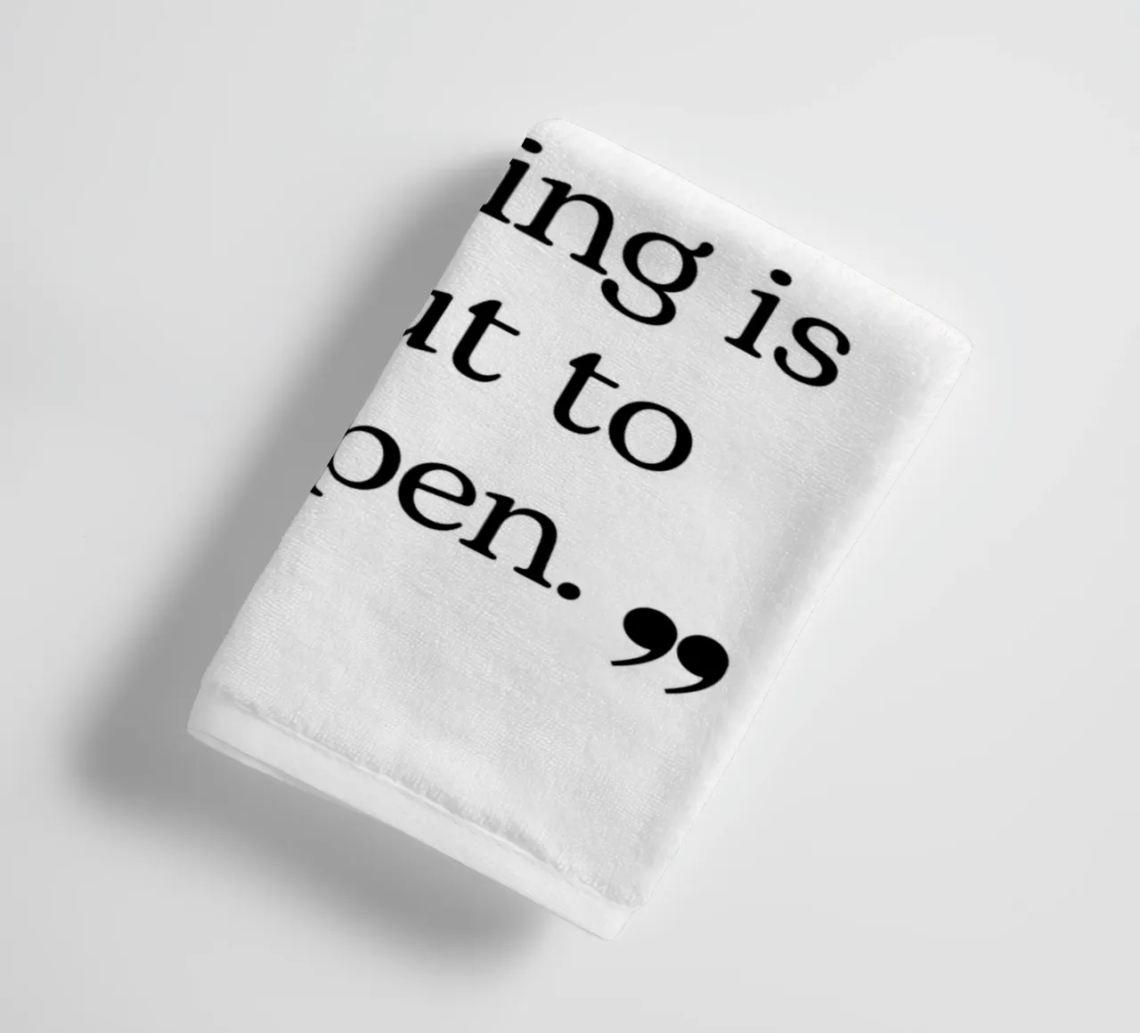 Wake up Everyday towel by pdigitalprints