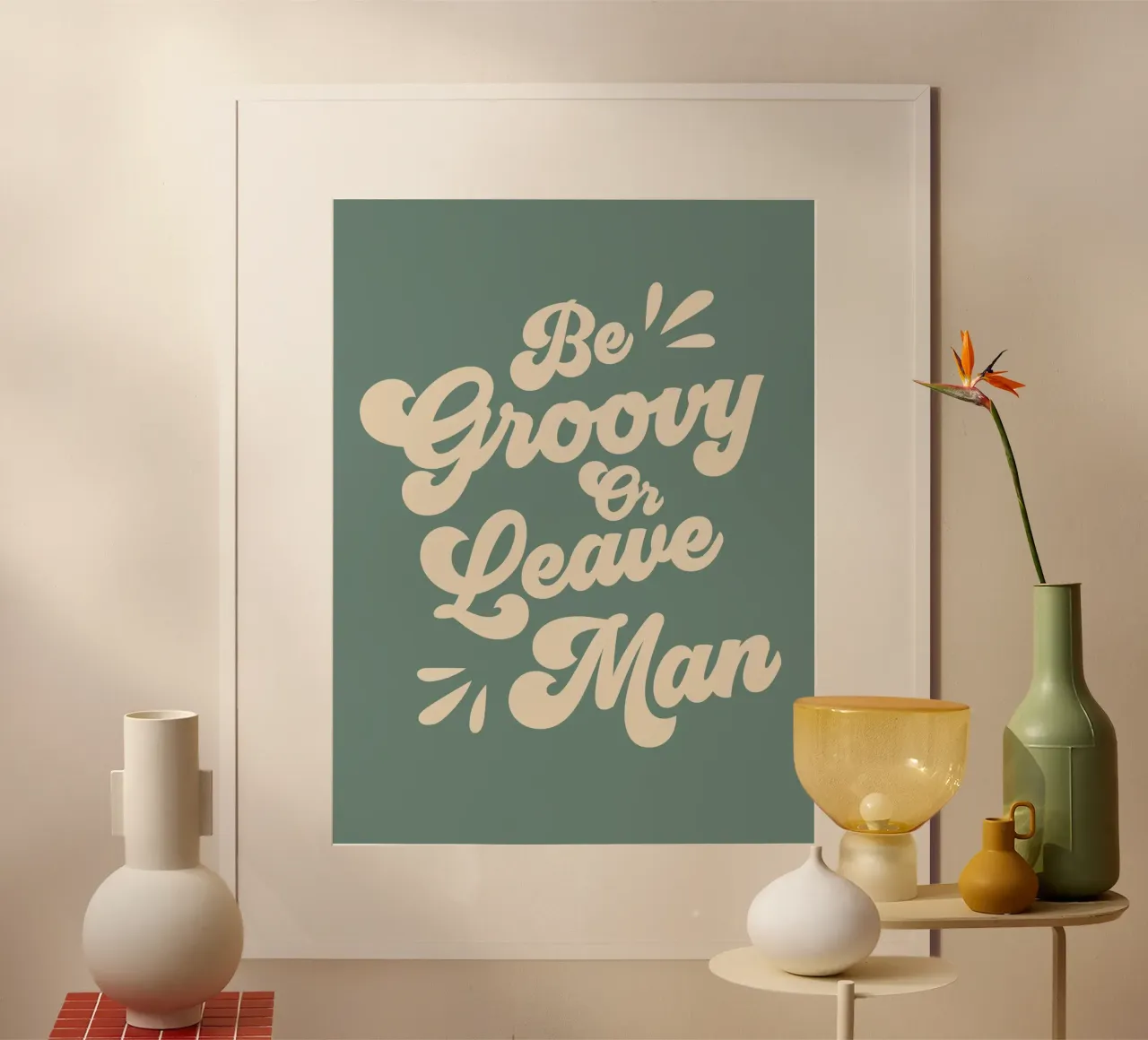 Be Groovy Or Leave Zitat (Grüner Ton) Poster von Paigaam Studio