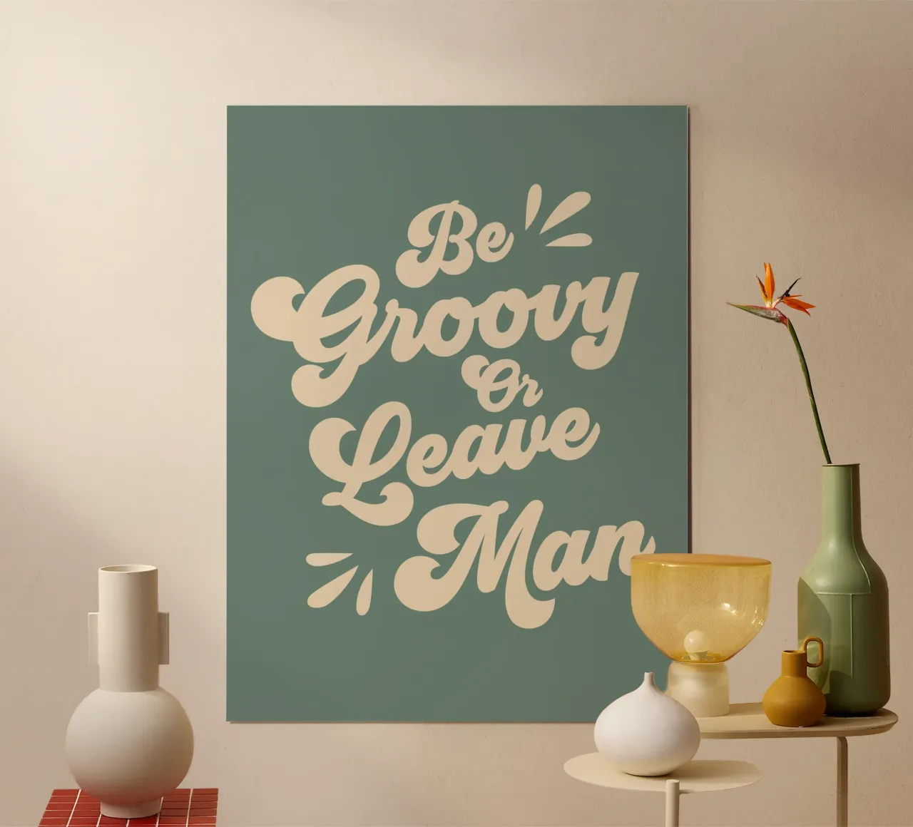 Be Groovy Or Leave Zitat (Grüner Ton) Poster von Paigaam Studio
