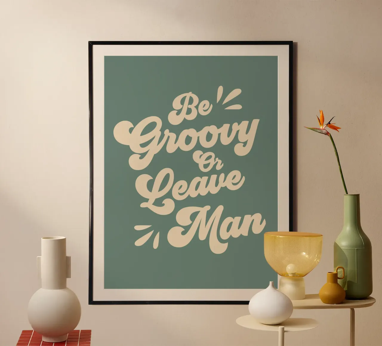 Be Groovy Or Leave Zitat (Grüner Ton) Poster von Paigaam Studio
