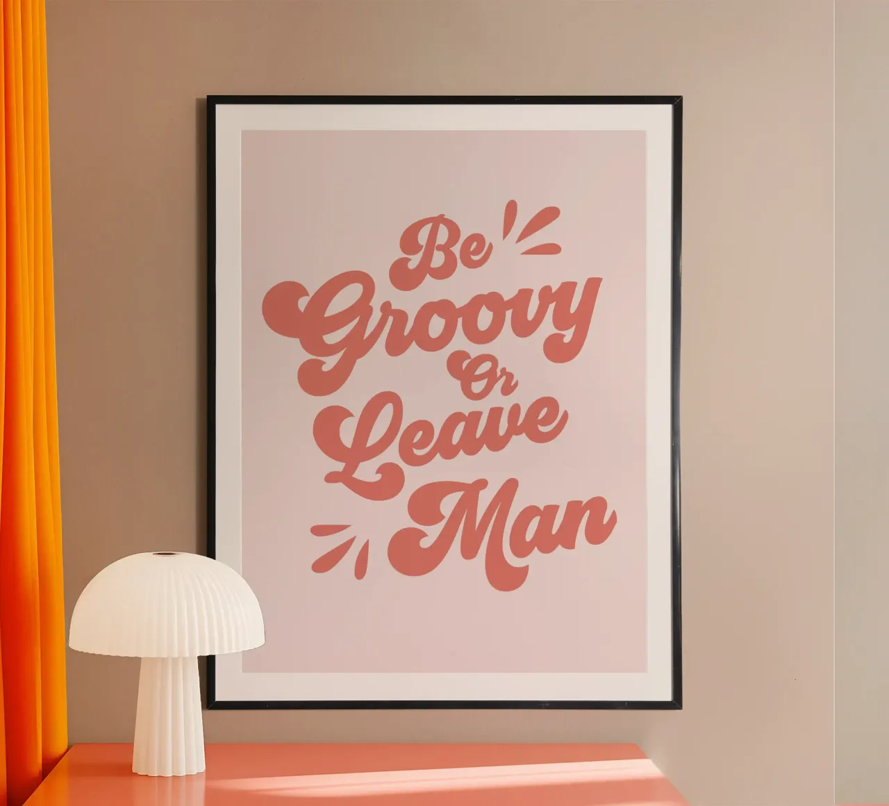 Be Groovy Or Leave Zitat (Orangeton) Poster von Paigaam Studio
