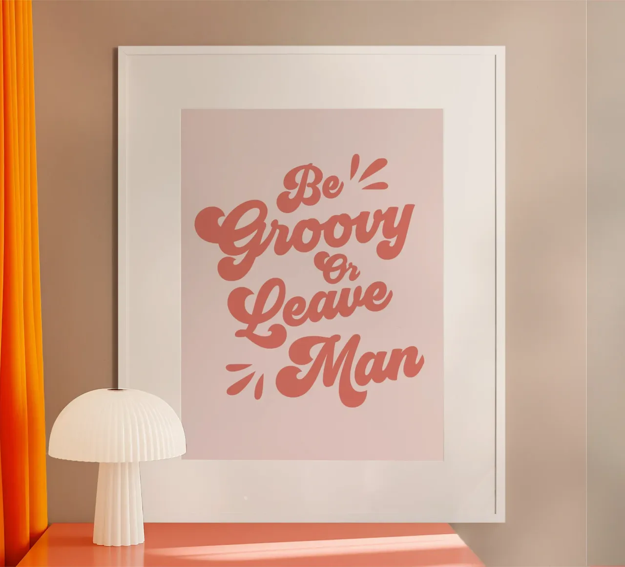 Be Groovy Or Leave Zitat (Orangeton) Poster von Paigaam Studio