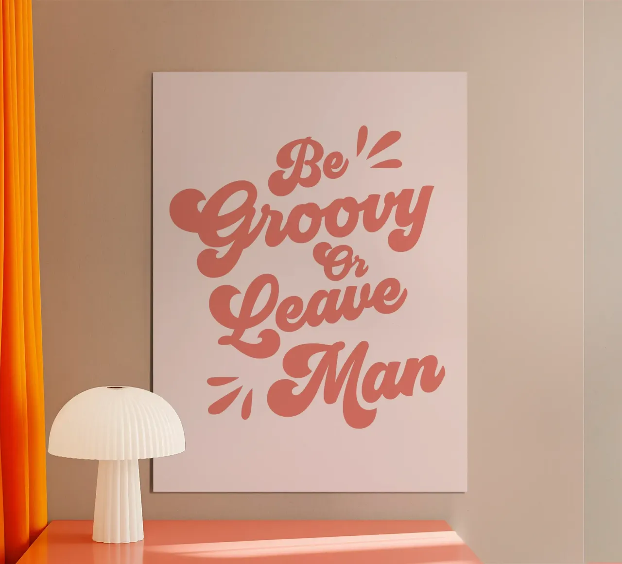 Be Groovy Or Leave Zitat (Orangeton) Poster von Paigaam Studio