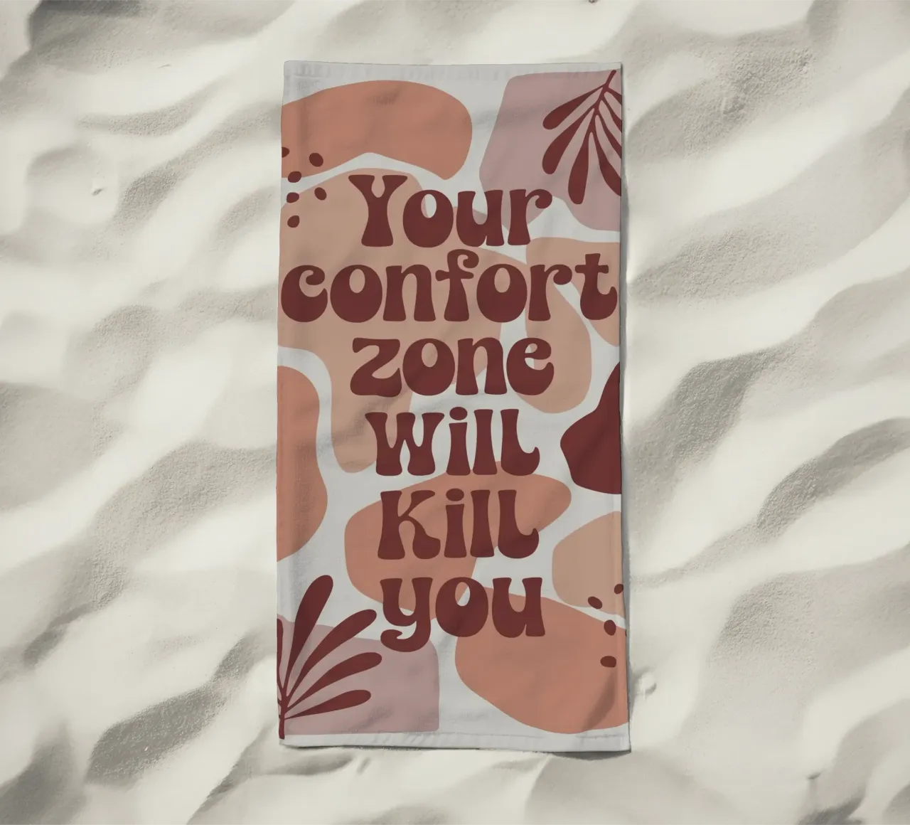 Your Comfort Zone Will Kill You – Boho Motivational Message telo mare da Soleil Basque