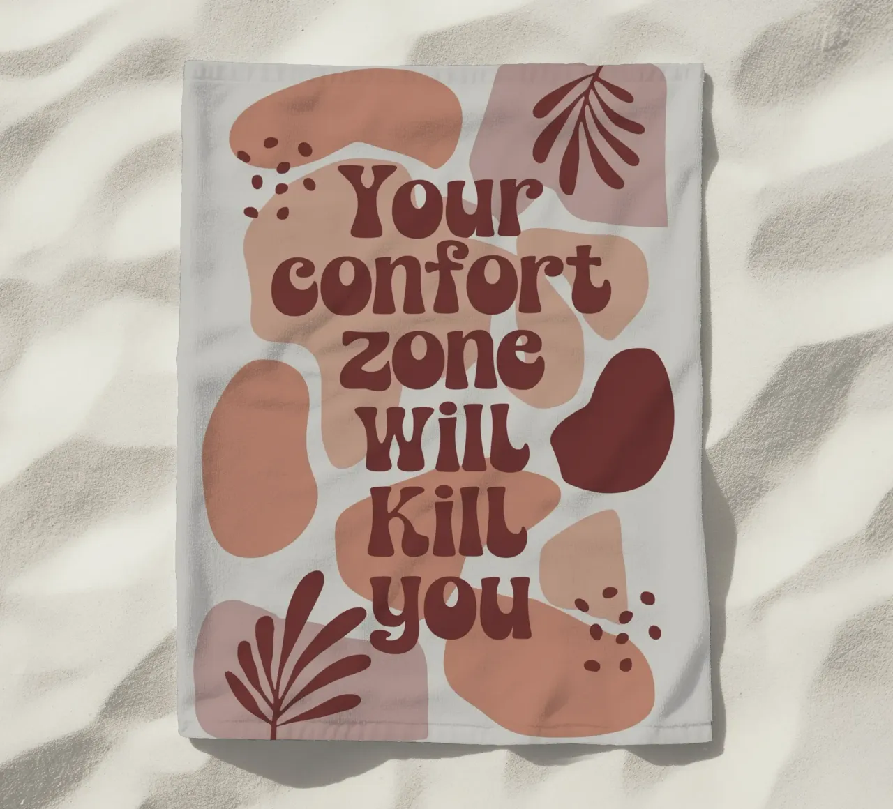 Your Comfort Zone Will Kill You – Boho Motivational Message telo mare da Soleil Basque