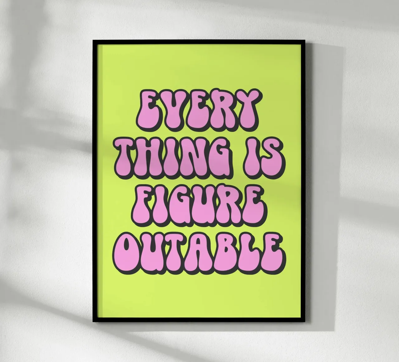 Everything Is Figure Outable Quote hahnemühle by Paigaam Studio