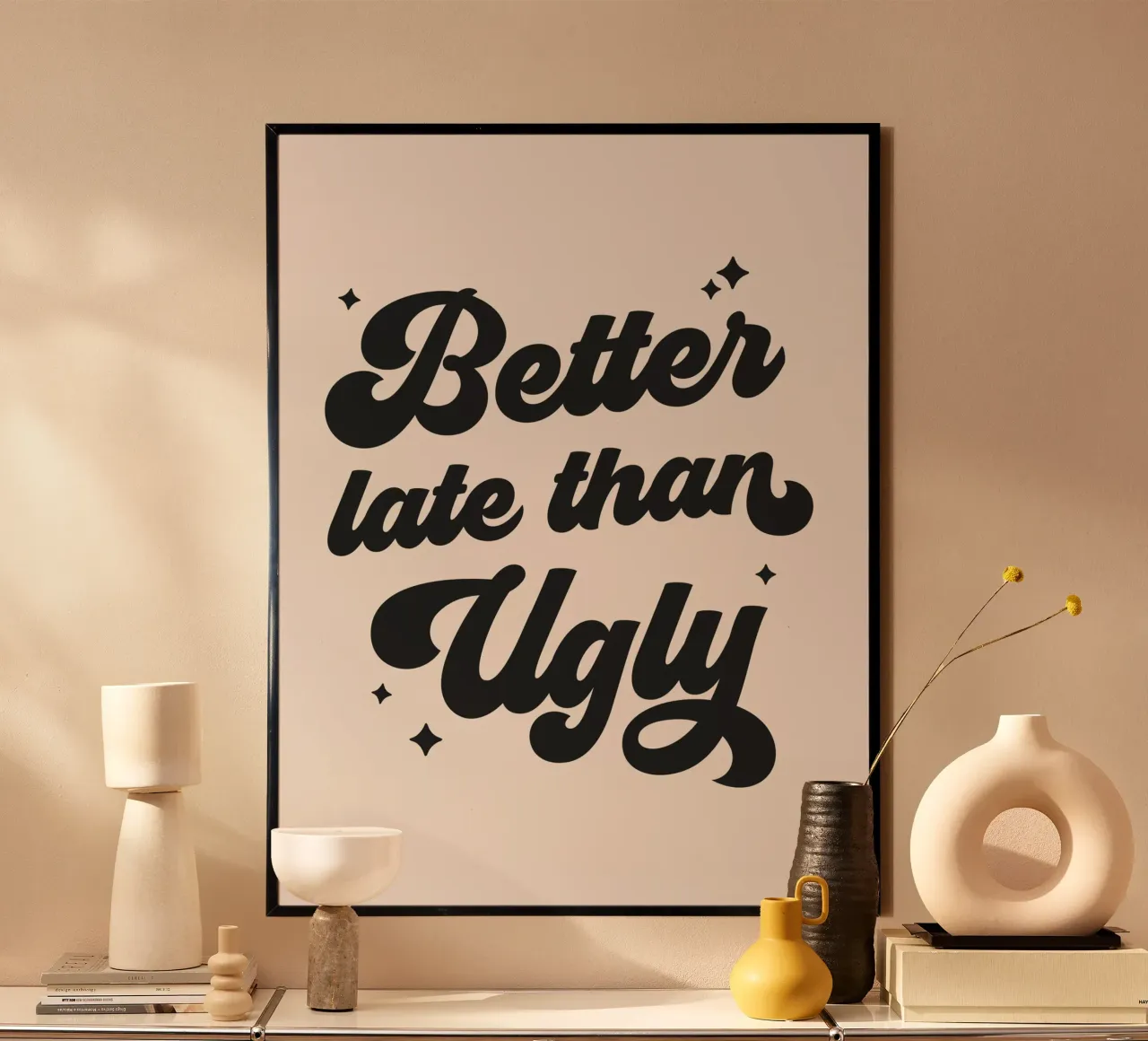 Better Late Than Ugly quote (Beige Tone) Poster mit Kunststoffrahmen von Paigaam Studio