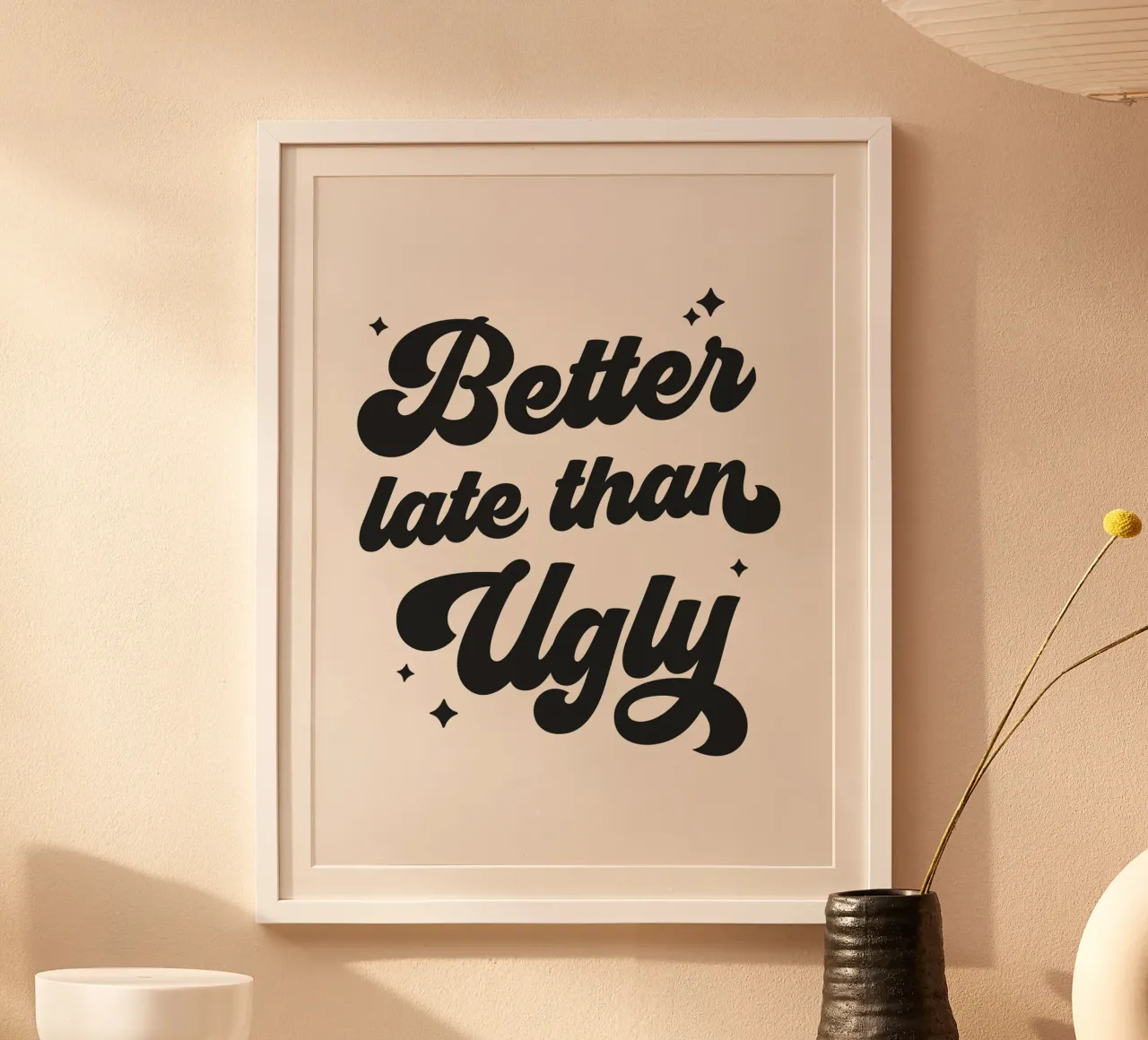 Better Late Than Ugly quote (Beige Tone) Poster mit Kunststoffrahmen von Paigaam Studio