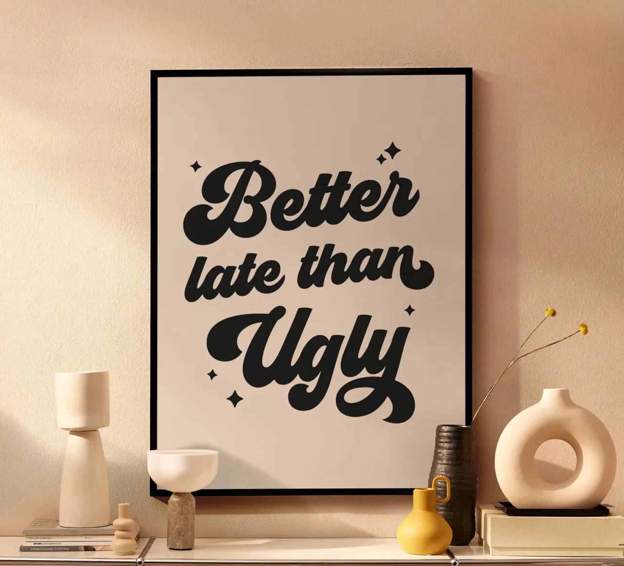 Better Late Than Ugly quote (Beige Tone) Poster mit Kunststoffrahmen von Paigaam Studio
