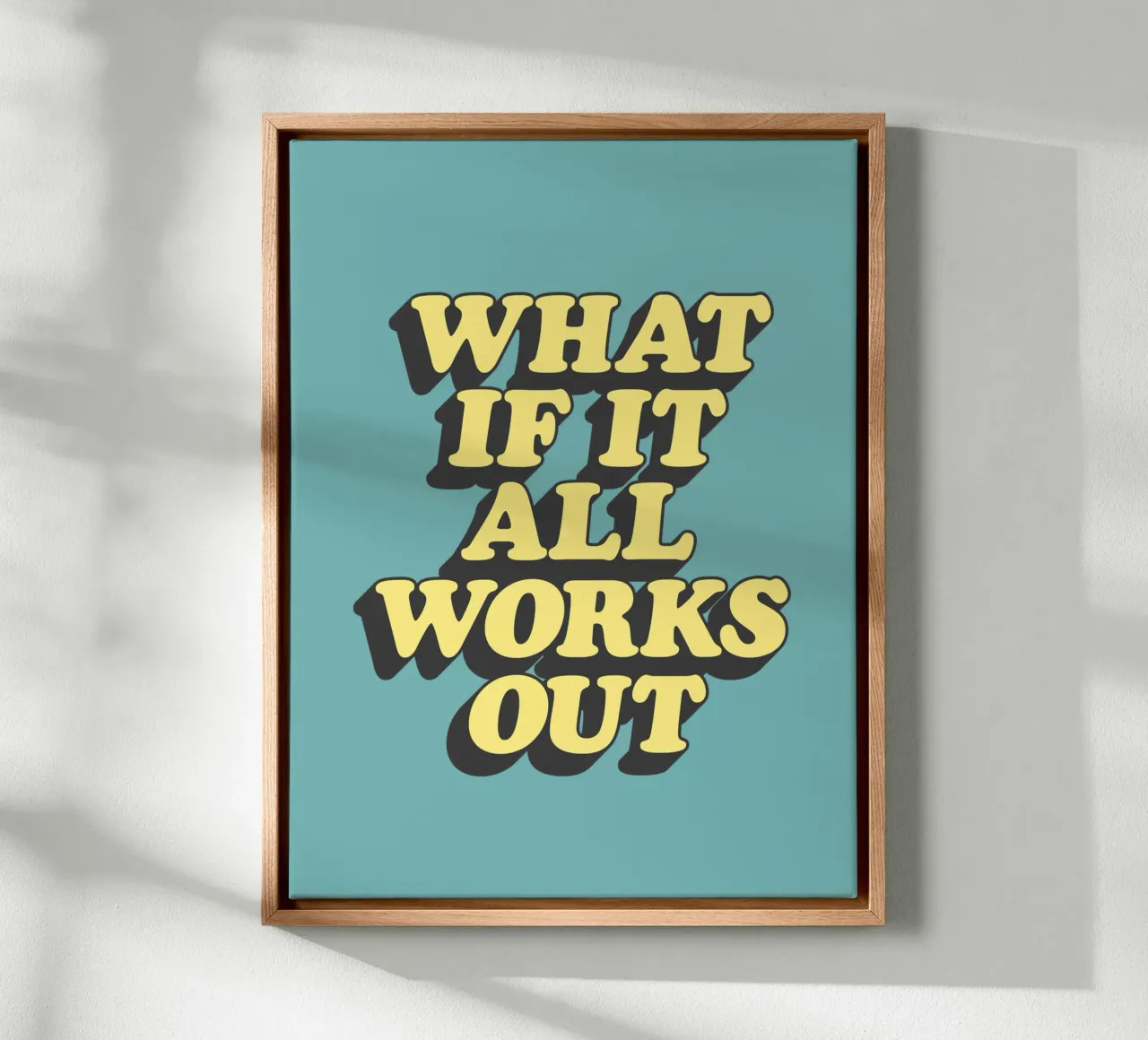 What if it All Works Out Optimistic Uplifting Typography canvas with Floater frame by THE MOTIVATED TYPE