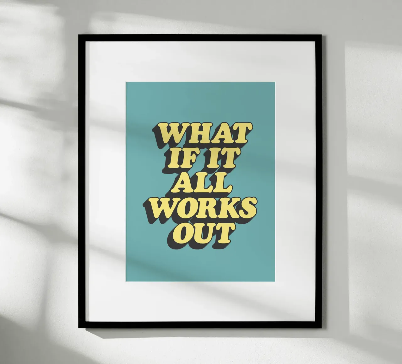 What if it All Works Out Optimistic Uplifting Typography poster by THE MOTIVATED TYPE