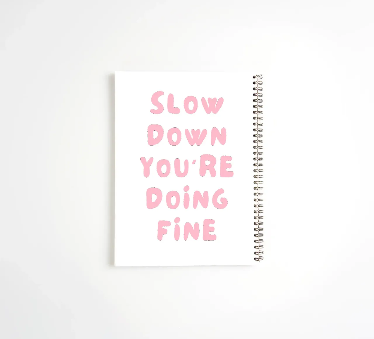 Slow down you 're doing fine spiral notebook by pdigitalprints