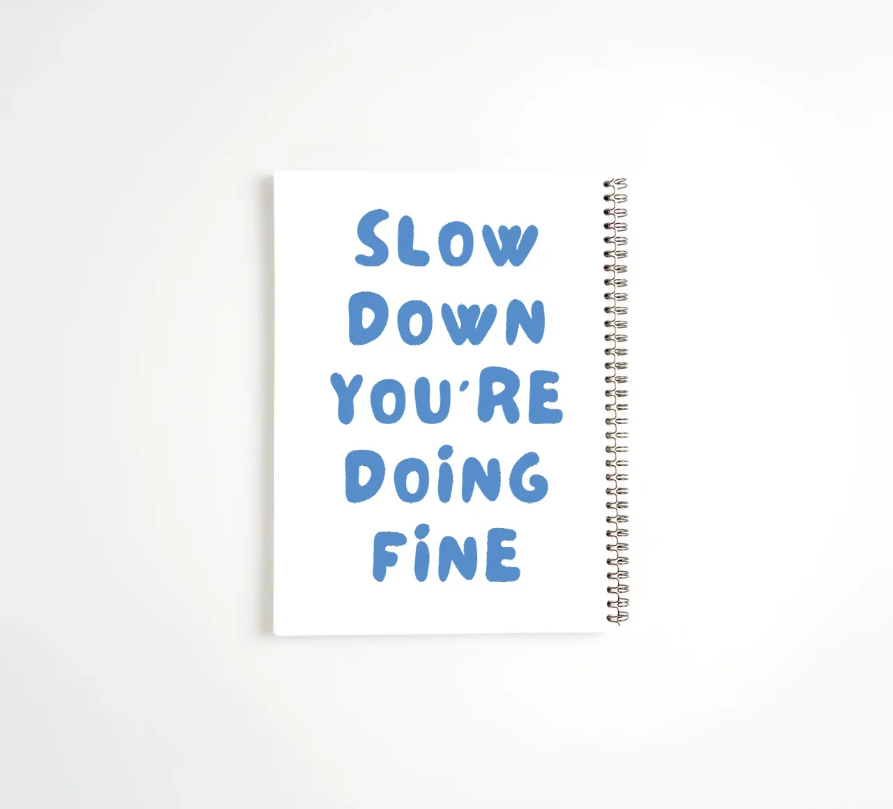 Slow down you 're doing fine spiral notebook by pdigitalprints