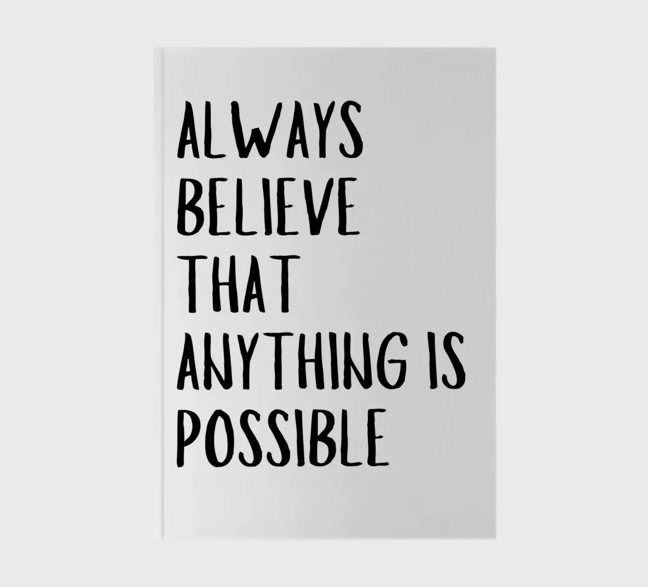 Always believe that anything is possible notebook by pdigitalprints