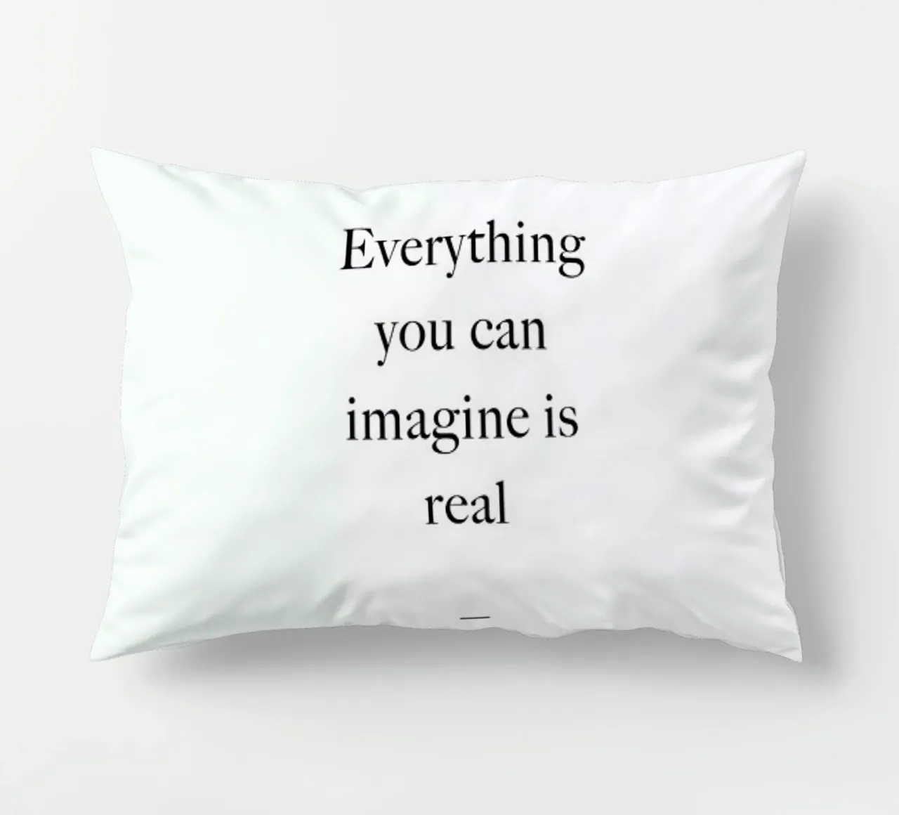 Everything You Can Imagine Is Real cuscino da Studio One
