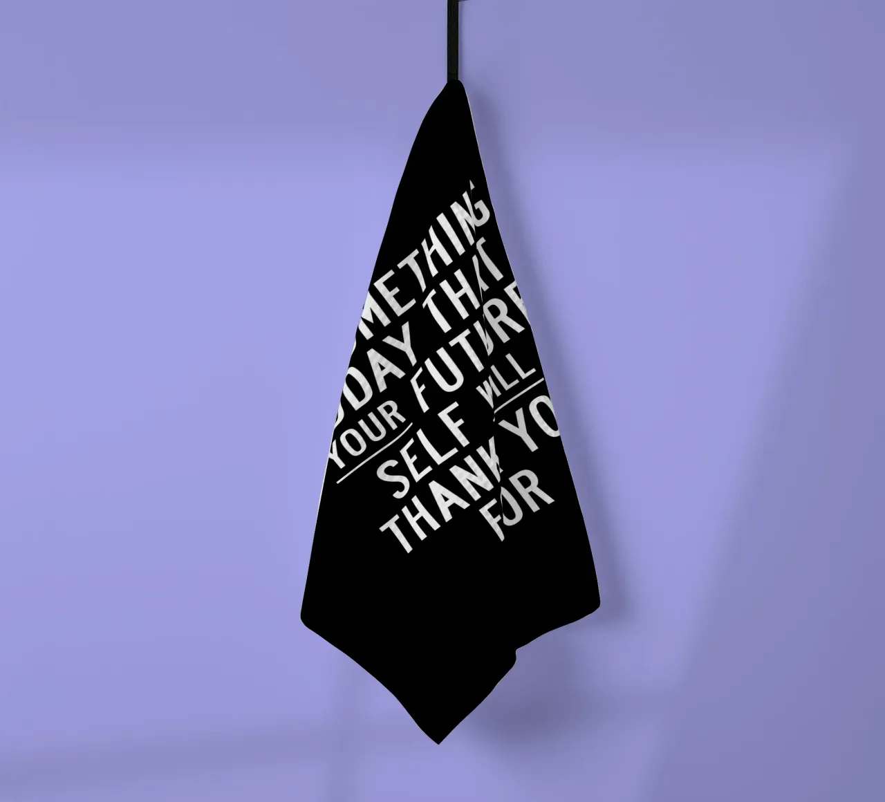 Do Something Today That Your Future Self Will Thank You For tea towel by THE MOTIVATED TYPE