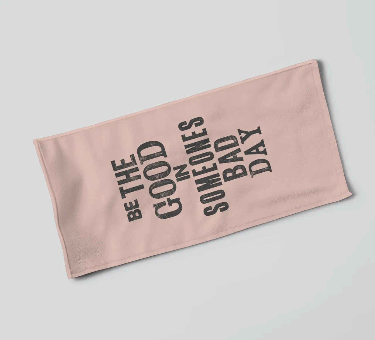 Be The Good in Someones Bad Day Kind Letterpress Typography towel by THE MOTIVATED TYPE