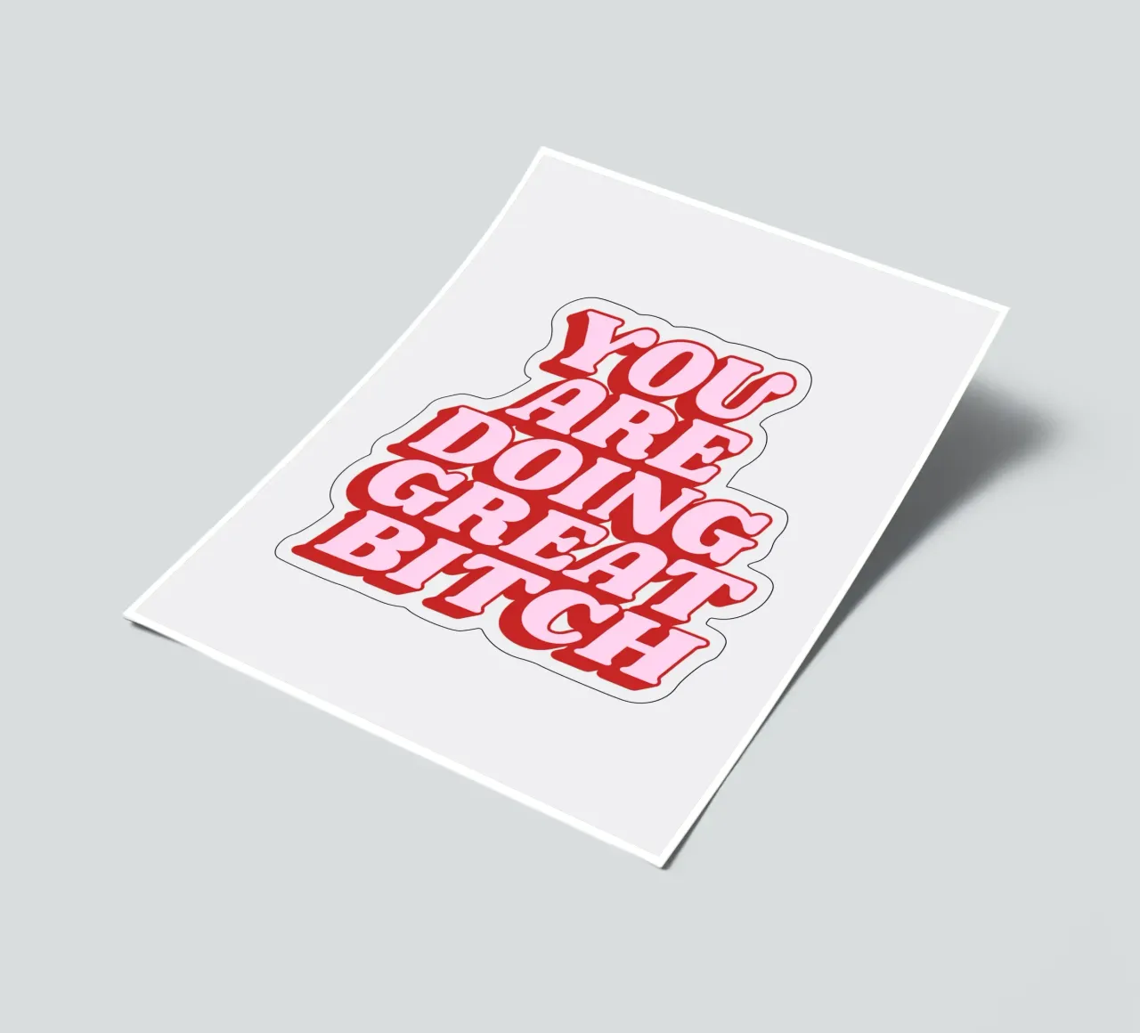 You Are Doing Great Bitch Sassy Cheeky Confident Typography sticker sheet by THE MOTIVATED TYPE