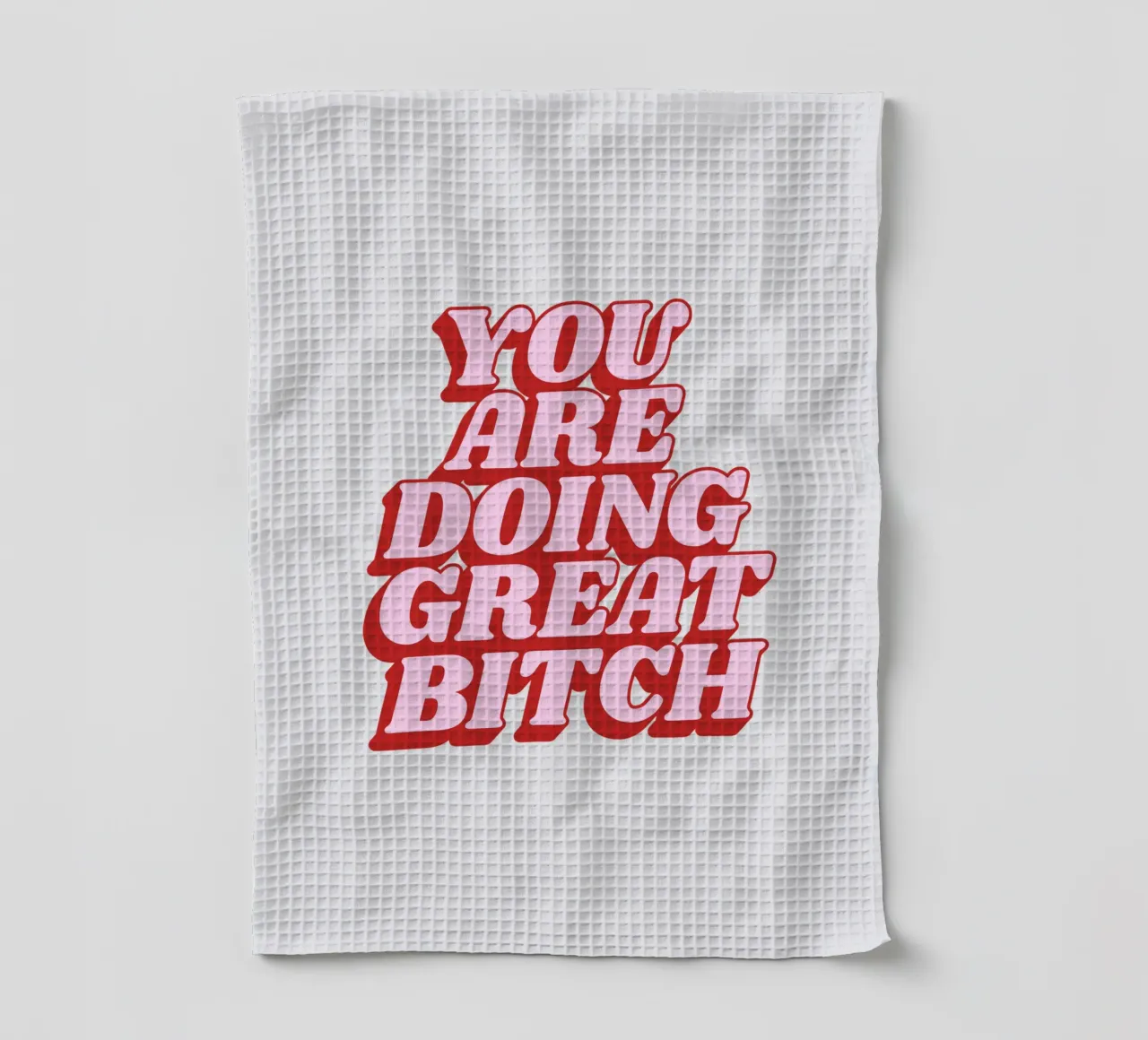 You Are Doing Great Bitch Sassy Cheeky Confident Typography tea towel by THE MOTIVATED TYPE