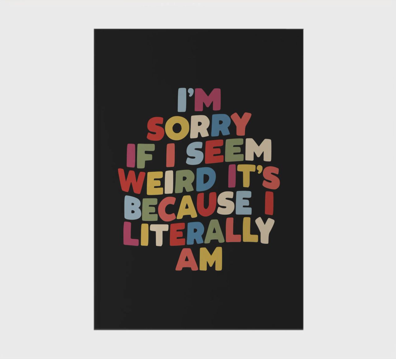 I'm Sorry if I Seem Weird It's Because I Literally Am Colour notebook by THE MOTIVATED TYPE