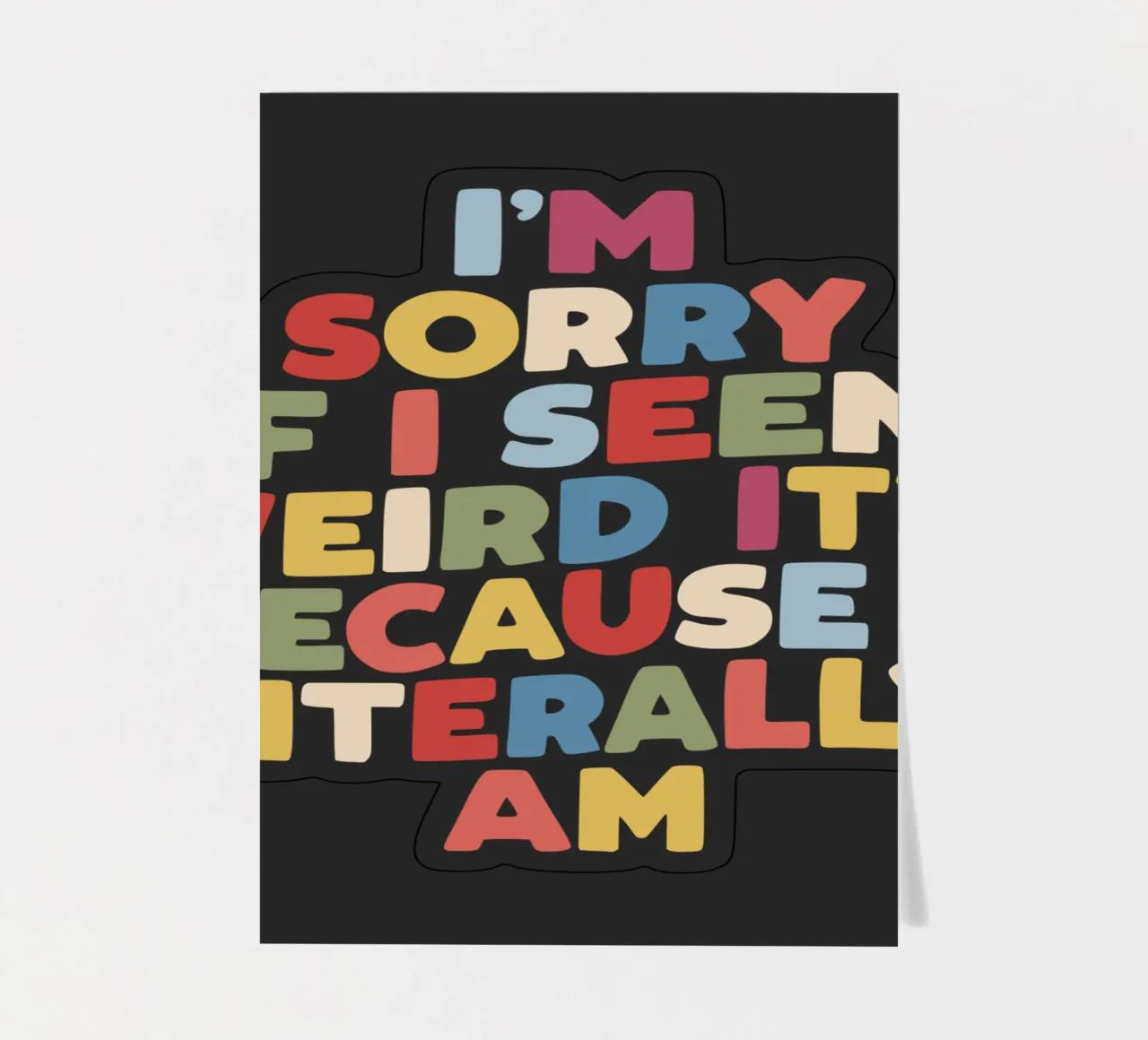I'm Sorry if I Seem Weird It's Because I Literally Am Colour sticker sheet by THE MOTIVATED TYPE