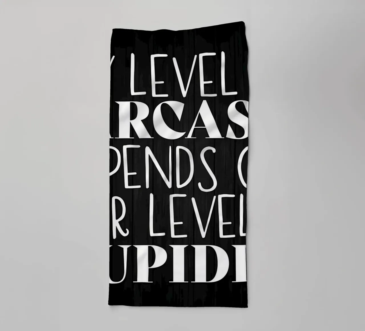 My Level of Sarcasm towel by Bassy