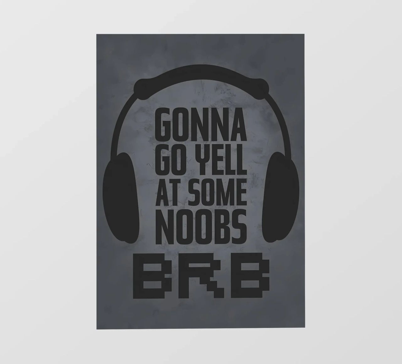 Urlare ai noob BRB pellicola backlit da Bassy