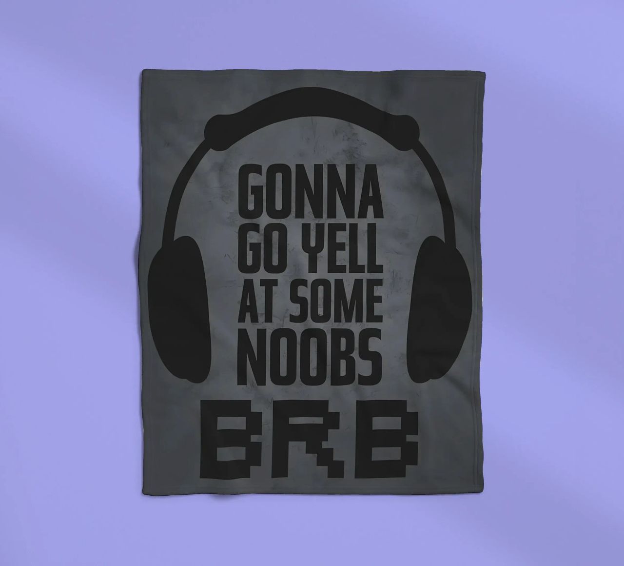 Urlare ai noob BRB coperta in pile da Bassy