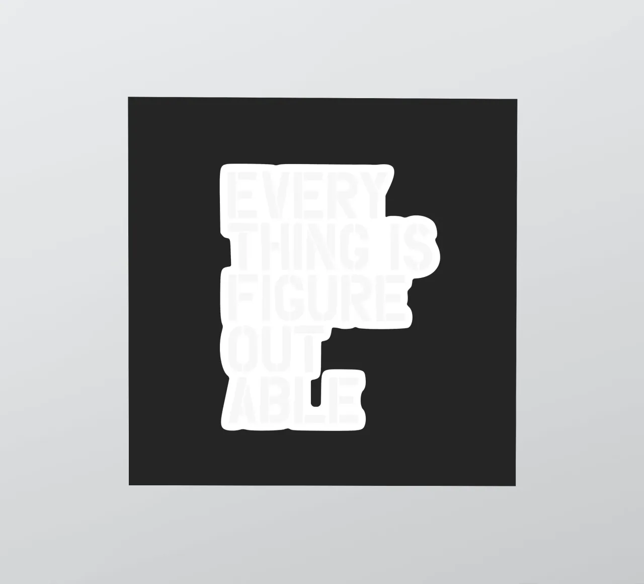 Everything is Figure Out Able Bold Minimalist Stencil Type (en anglais) autocollant de THE MOTIVATED TYPE