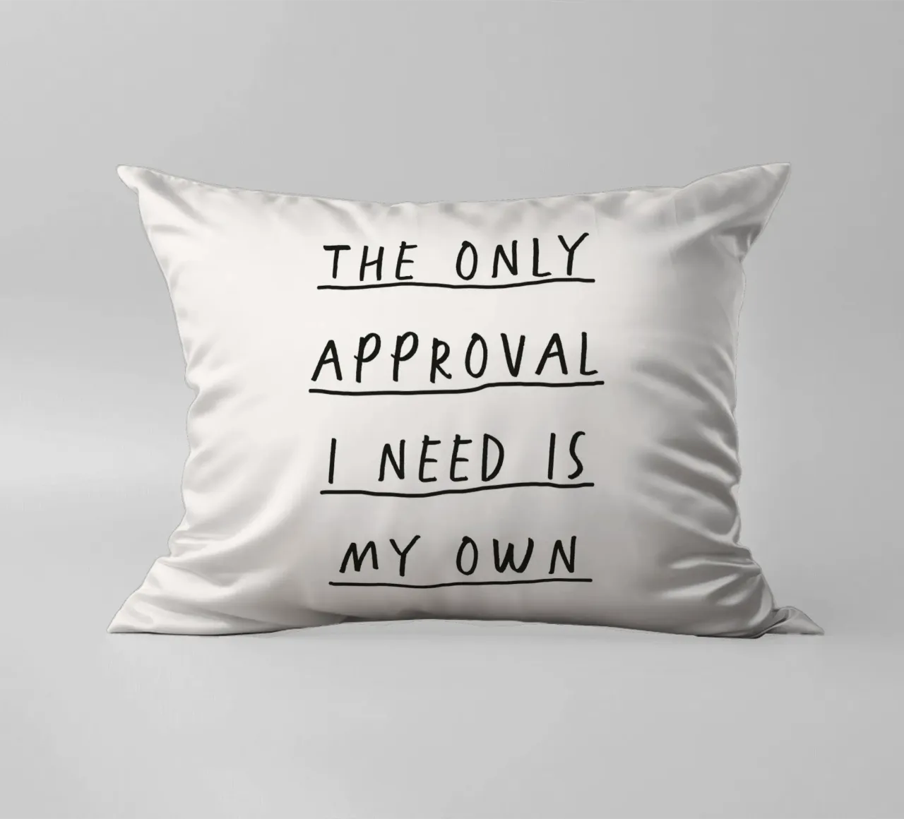 The Only Approval I Need is My Own Empowering Handwritten decorative cushion by THE MOTIVATED TYPE