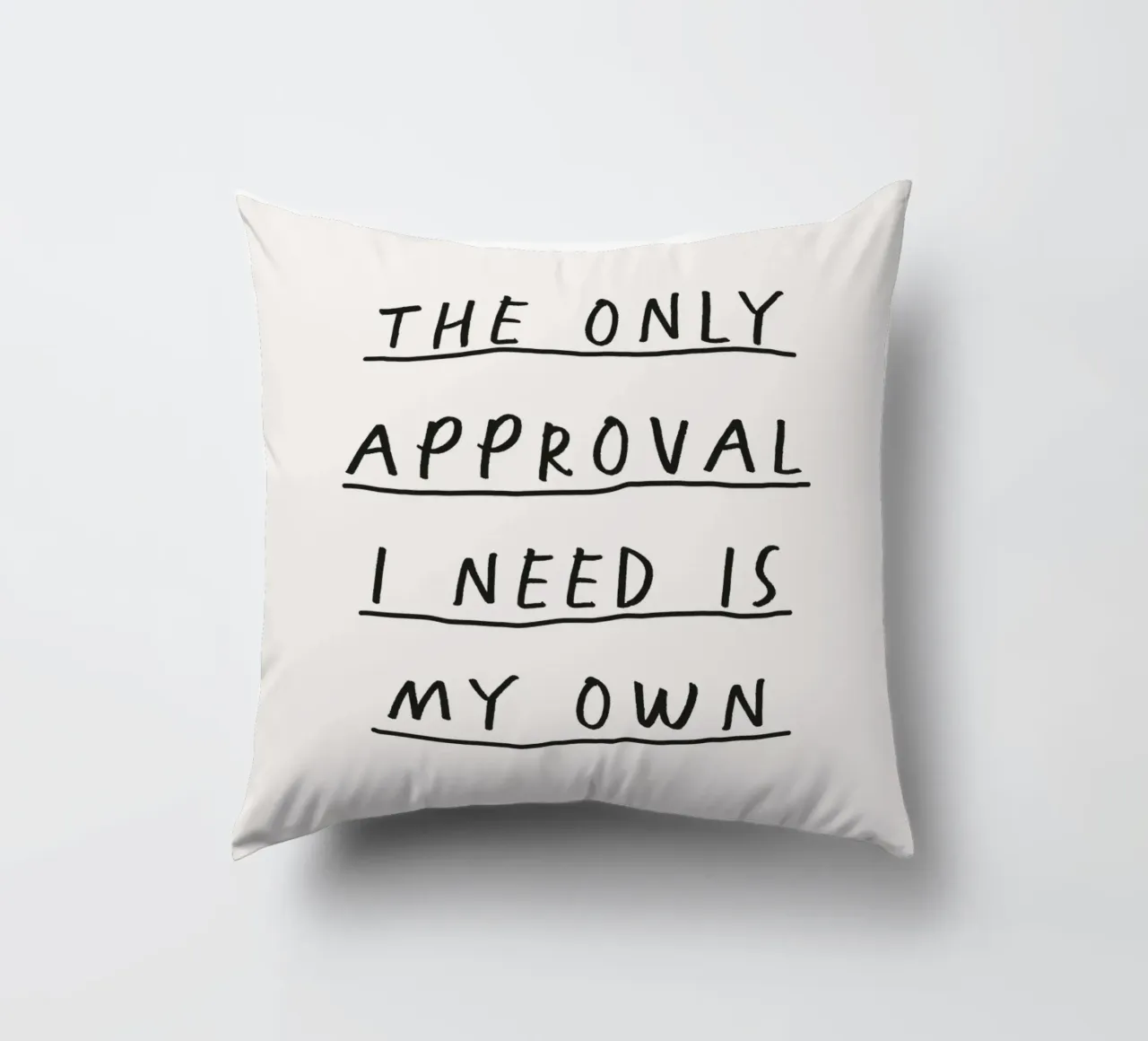 The Only Approval I Need is My Own Empowering Handwritten decorative cushion by THE MOTIVATED TYPE