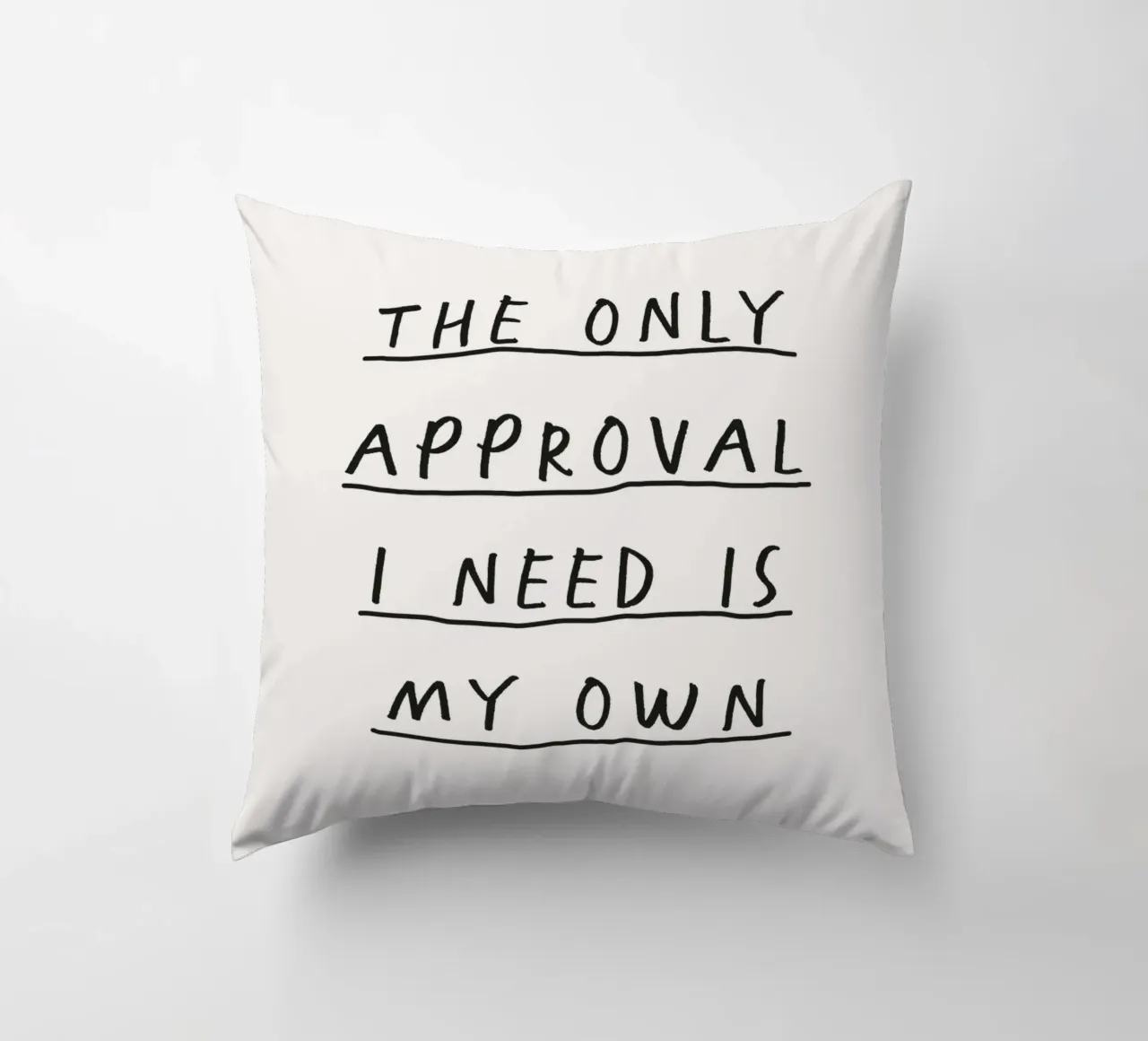 The Only Approval I Need is My Own Empowering Handwritten decorative cushion by THE MOTIVATED TYPE