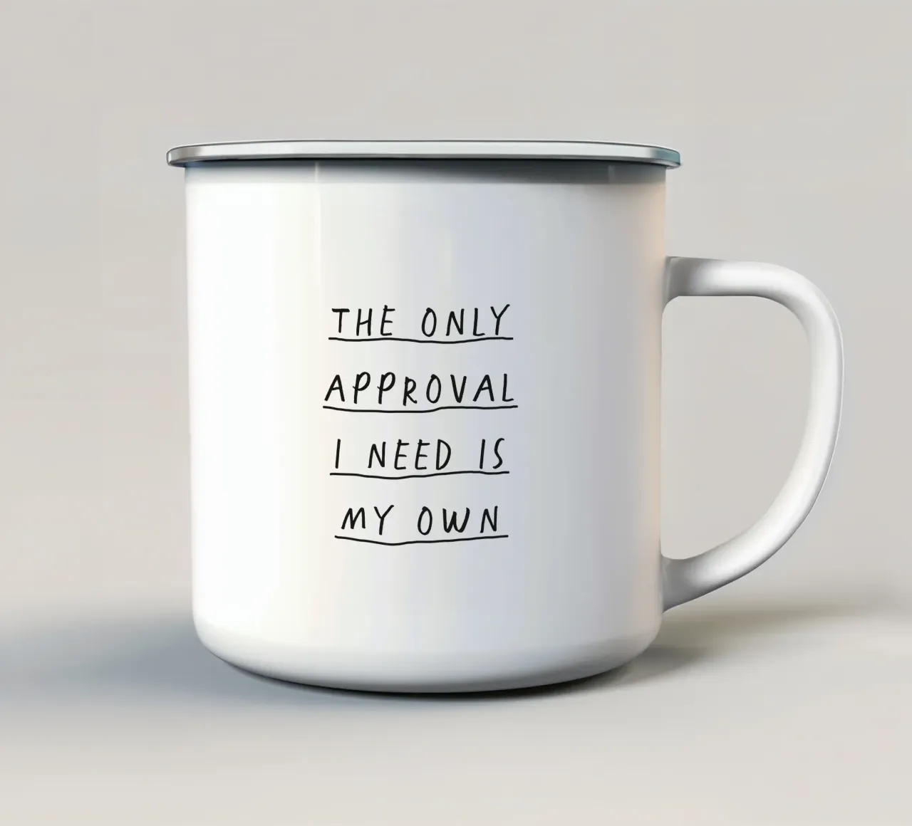The Only Approval I Need is My Own Empowering Handwritten enamel mug by THE MOTIVATED TYPE